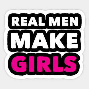 Real Men Makes Girl Funny Birthday Fathers Day Sticker